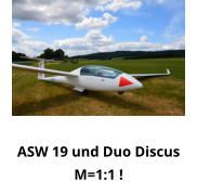 ASW 19 und Duo Discus M=1:1 !
