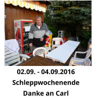 02.09. - 04.09.2016 Schleppwochenende  Danke an Carl